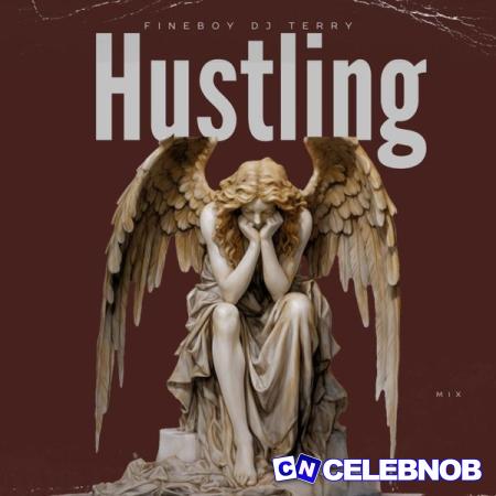 Fineboy Dj Terry – Hustling Vol2 (Mix) Latest Songs