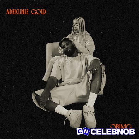 Adekunle Gold – Obimo Latest Songs