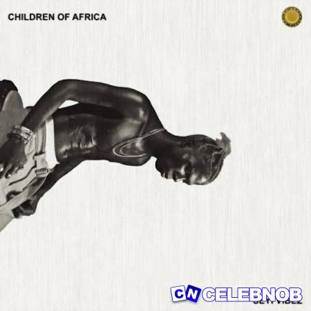 Dj Styles – Children of Africa Mixed Latest Songs