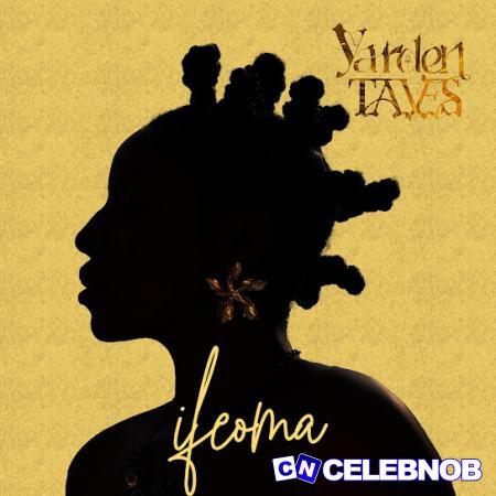 Yarden – Ifeoma ft taves Latest Songs