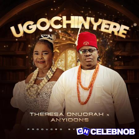 Theresa onuorah – Ugochinyere Ft. Anyidons Latest Songs