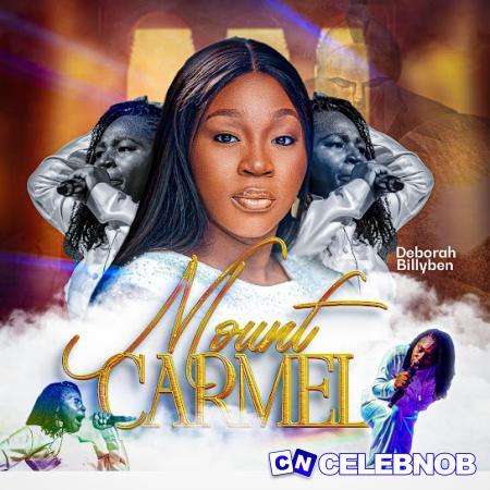 Deborah billyben – Mount Carmel Latest Songs