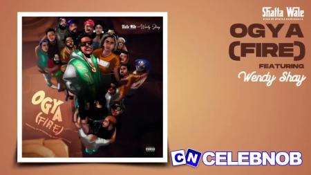 Shatta Wale – OGYA Ft. Wendy Shay Latest Songs