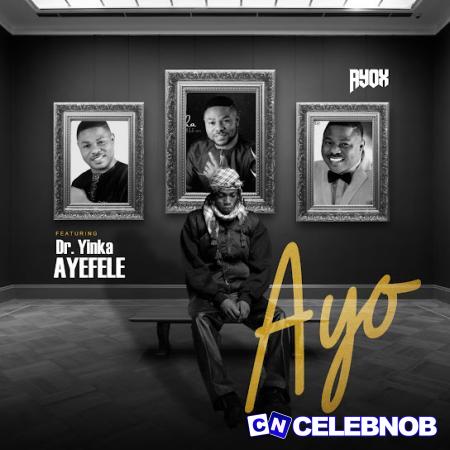 Ayox – AYO Ft Yinka Ayefele Latest Songs